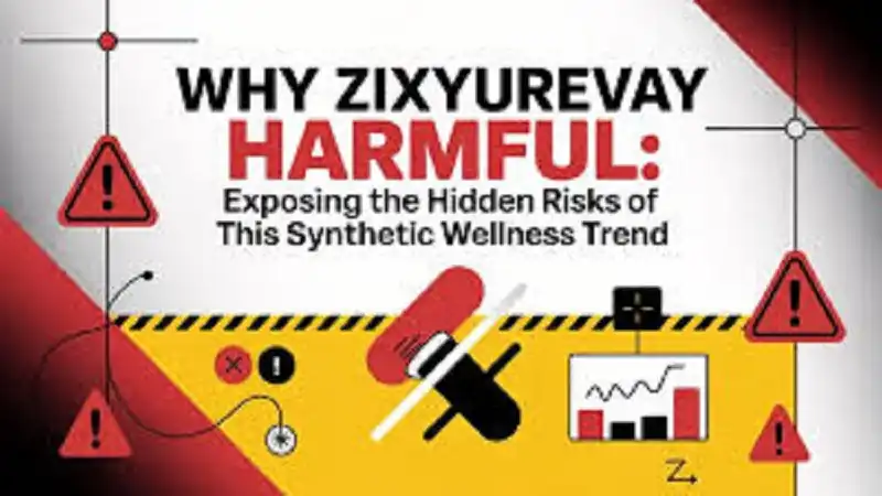 Why Zixyurevay Harmful: A Complete Guide to Understanding Potential Risks